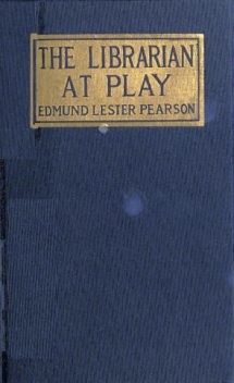 The Librarian at Play, Edmund Lester Pearson