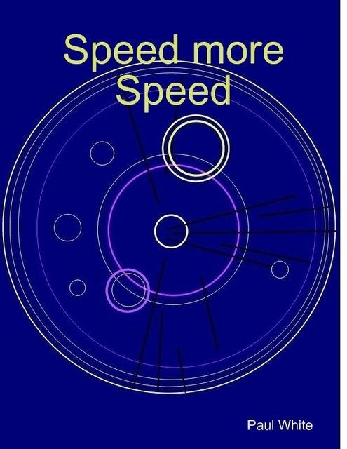 Speed More Speed, Paul White