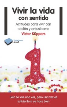 Vivir la vida con sentido (Actual) (Spanish Edition), Victor Küppers