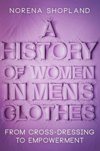A History of Women in Men's Clothes, Norena Shopland