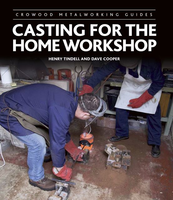 Casting for the Home Workshop, Henry Tindell, Dave Cooper