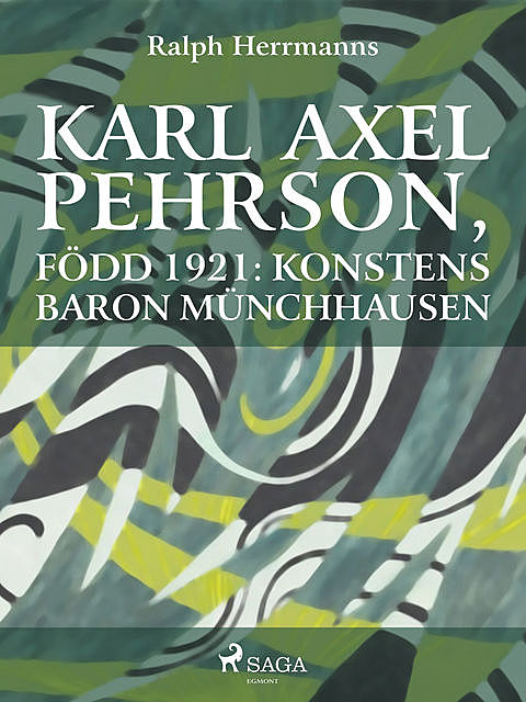 Karl Axel Pehrson, född 1921: konstens baron Münchhausen, 
