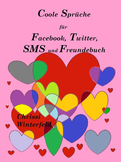 Coole Sprüche für Facebook, Twitter, SMS und Freundebuch, Chrissi Winterfeld