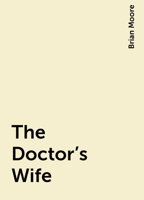 The Doctor's Wife, Brian Moore