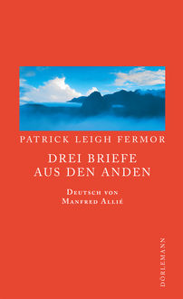 Drei Briefe aus den Anden, Patrick Leigh Fermor
