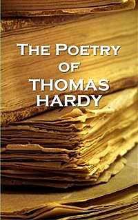 Thomas Hardy, The Poetry Of, Thomas Hardy