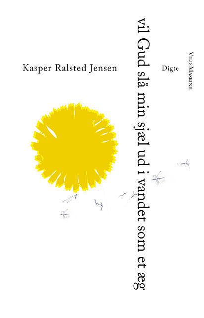 Vil Gud slå min sjæl ud i vandet som et æg, Kasper Ralsted Jensen