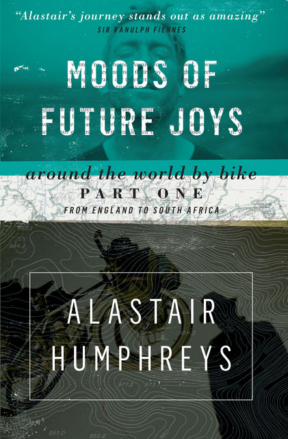 Moods of Future Joys, Alastair Humphreys