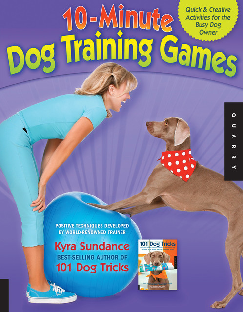 10-Minute Dog Training Games, Kyra Sundance