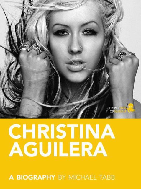 Christina Aguilera: A Biography, Michael Tabb