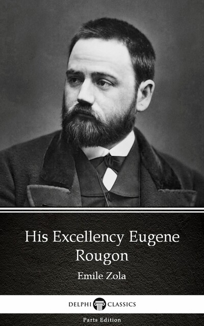 His Excellency Eugene Rougon by Emile Zola (Illustrated), Émile Zola