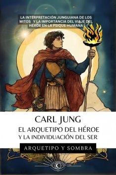 Carl Jung El Arquetipo Del Héroe Y La Individuación Del Ser, Arquetipo y Sombra