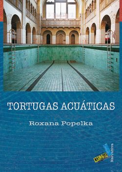 Tortugas acuáticas, Roxana Popelka