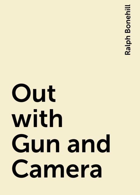 Out with Gun and Camera, Ralph Bonehill