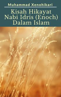 Kisah Hikayat Nabi Idris AS (Enoch) Dalam Islam, Muhammad Xenohikari