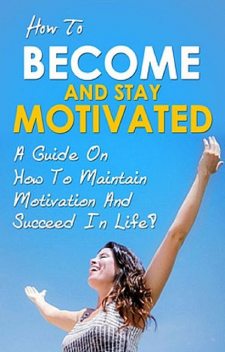 How To Become And Stay Motivated, Ben Robinson