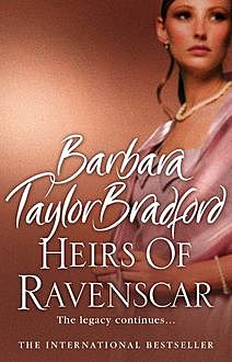 Heirs of Ravenscar, Barbara Taylor Bradford