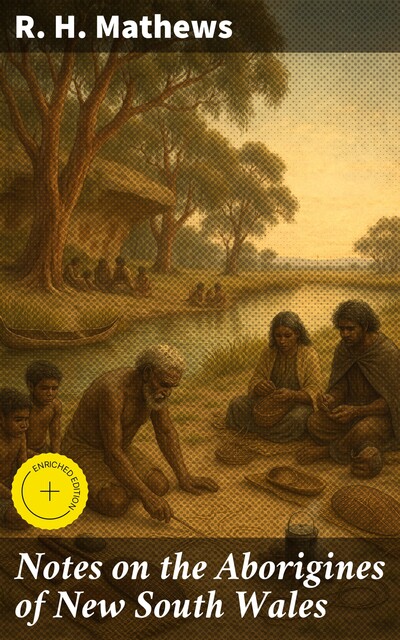Notes on the Aborigines of New South Wales, R.H.Mathews