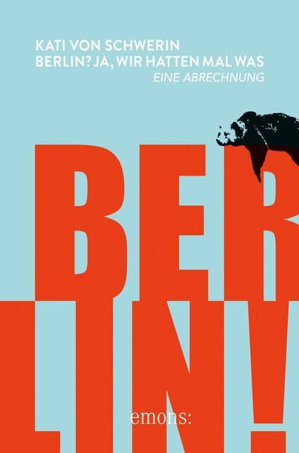 Berlin? Ja, wir hatten mal was, Kati von Schwerin