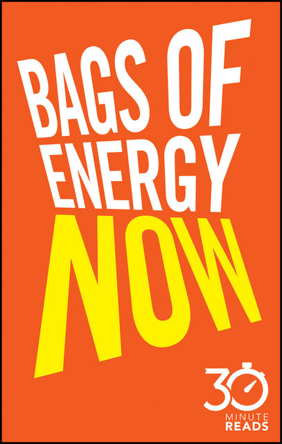 Bags of Energy Now: 30 Minute Reads, Nicholas Bate
