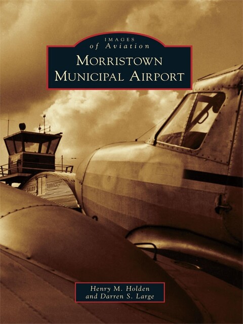 Morristown Municipal Airport, Henry M.Holden, Darren S. Large