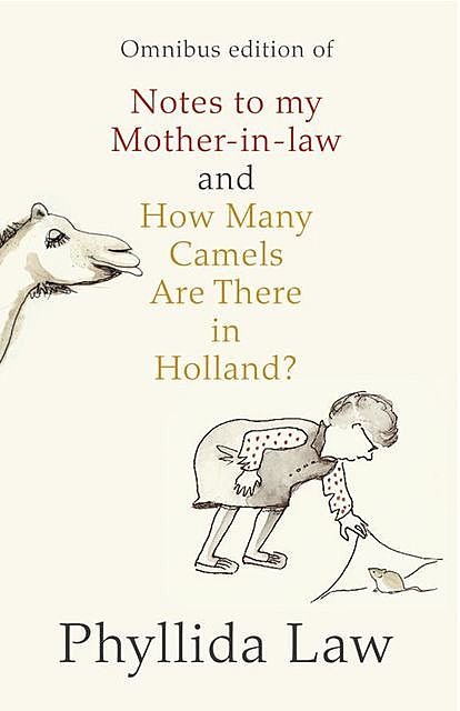 Notes to my Mother-in-Law and How Many Camels Are There in Holland?: Two-book Bundle, Phyllida Law