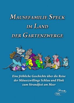 Mausefamilie Speck im Land der Gartenzwerge, Ariane Hemme