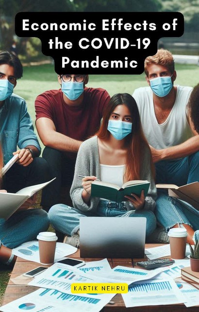 Economic Effects of the COVID-19 Pandemic, Kartik Nehru