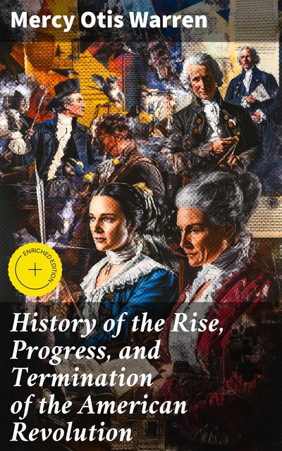 History of the Rise, Progress, and Termination of the American Revolution, Mercy Otis Warren