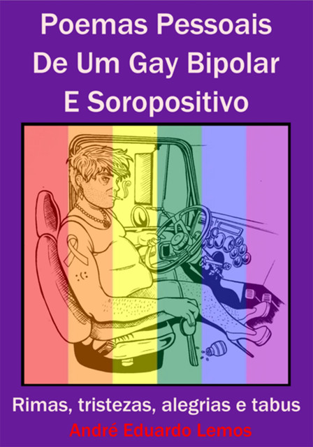 Poemas Pessoais De Um Gay Bipolar E Soropositivo, André Lemos