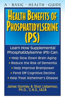 Health Benefits of Phosphatidylserine (PS), Shari Lieberman, James Gormley