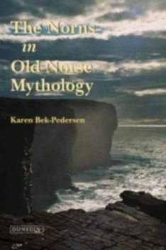 The Norns in Old Norse Mythology, Karen Bek-Pedersen