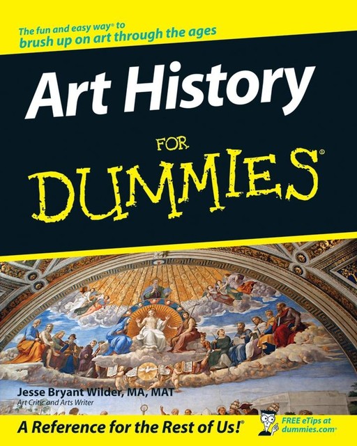 Art History For Dummies, M.A., Jesse Bryant Wilder, MAT