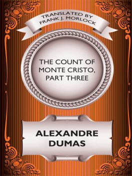 The Count of Monte Cristo, Part Three, Alexander Dumas, Frank J.Morlock