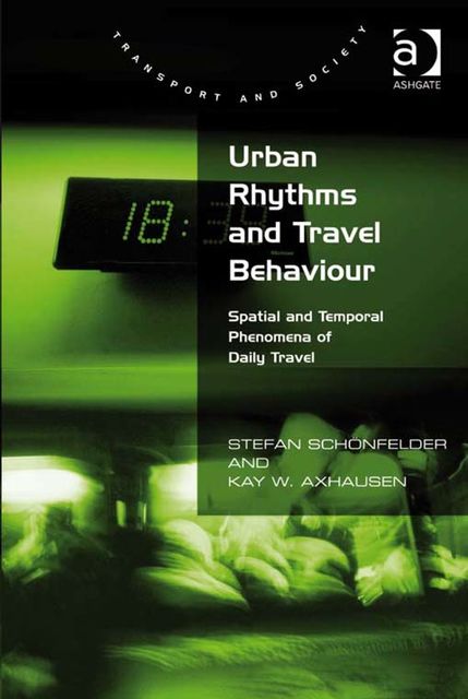 Urban Rhythms and Travel Behaviour, Prof Kay W Axhausen, Stefan Schönfelder
