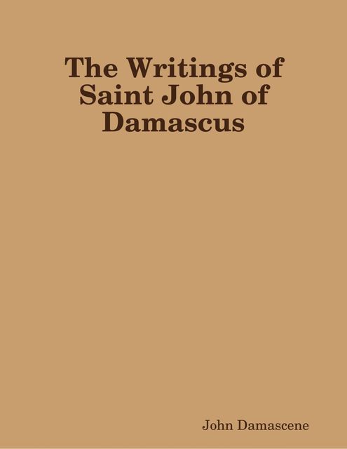 The Writings of Saint John of Damascus, John Damascene