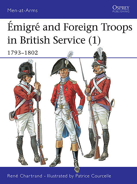 ÃÂmigrÃÂ© and Foreign Troops in British Service, René Chartrand