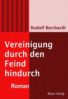 Vereinigung durch den Feind hindurch, Rudolf Borchardt