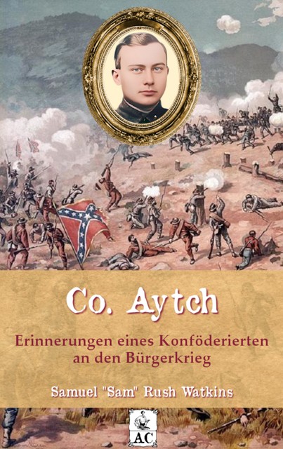 Co. Aytch – Erinnerungen eines Konföderierten an den Bürgerkrieg, Sam Watkins