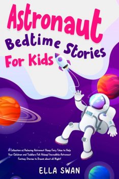 Astronaut Bedtime Stories For Kids, Ella Swan