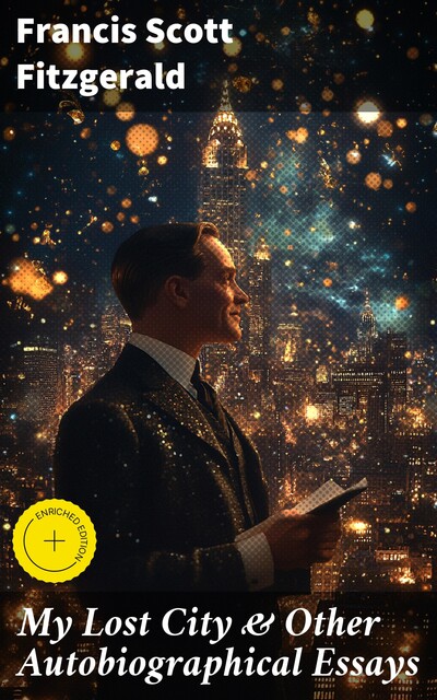 My Lost City & Other Autobiographical Essays, Francis Scott Fitzgerald