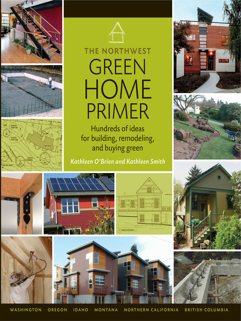 The Northwest Green Home Primer, Kathleen Smith, Kathleen O'Brien