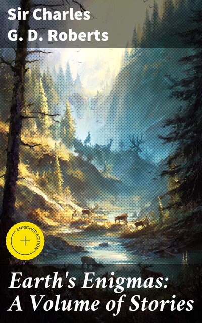 Earth's Enigmas: A Volume of Stories, Charles Roberts