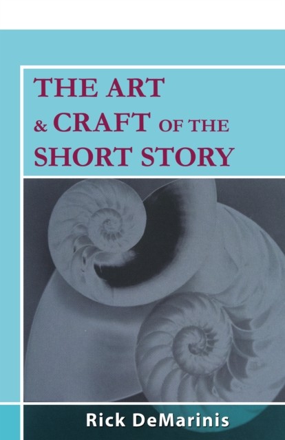 The Art & Craft of the Short Story, Rick DeMarinis