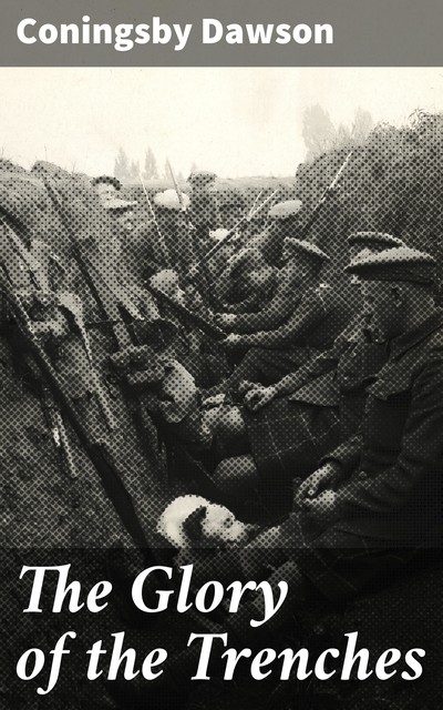 The Glory of the Trenches, Coningsby Dawson