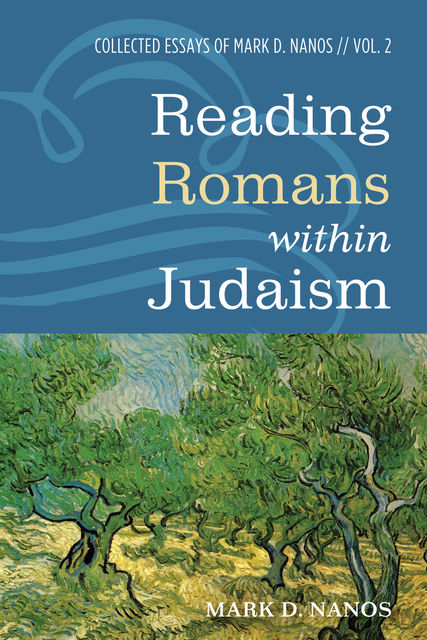 Reading Romans within Judaism, Mark D. Nanos