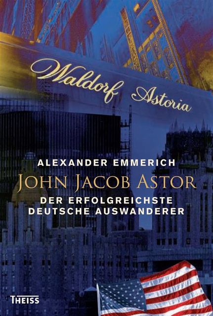 John Jacob Astor, Alexander Emmerich