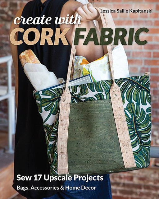 Create with Cork Fabric, Jessica Sallie Kapitanski