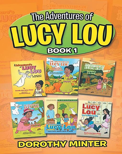The Adventures of Lucy Lou, Book 1, Dorothy Jean Minter