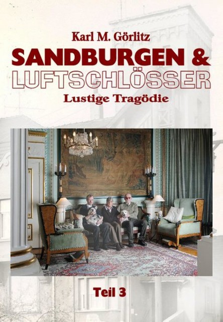 Sandburgen & Luftschlösser – Teil 3, Karl Michael Görlitz